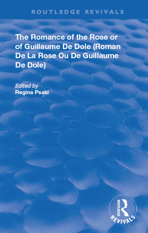 Book cover of The Romance of the Rose or of Guillaume de Dole: The Romance Of The Rose Or Of Guillaume De Dole ( Roman De La Rose Ou De Guillaume De Dole ) (Routledge Revivals #92)