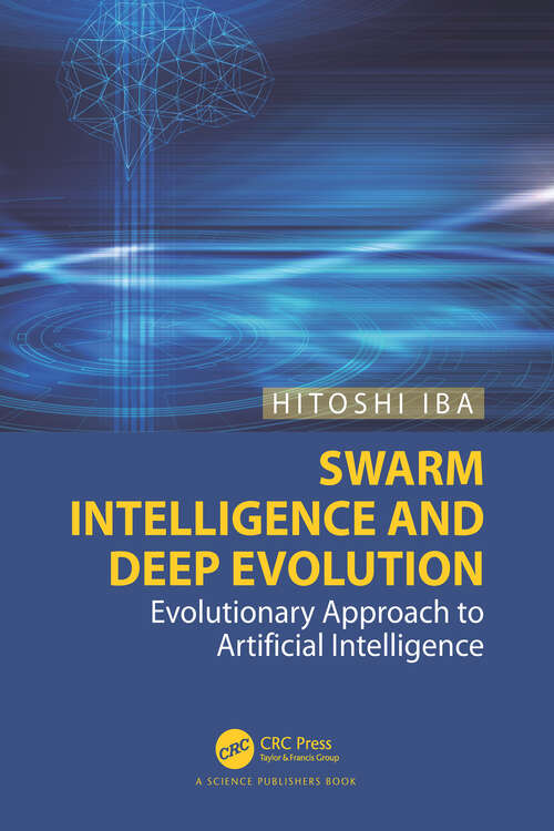 Book cover of Swarm Intelligence and Deep Evolution: Evolutionary Approach to Artificial Intelligence