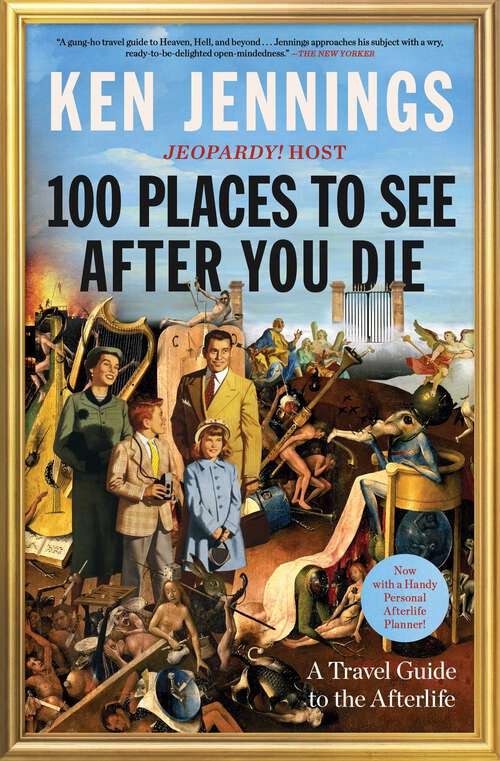 Book cover of 100 Places to See After You Die: A Travel Guide to the Afterlife