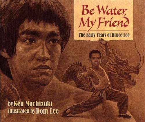 Book cover of Be Water, My Friend: The Early Years of Bruce Lee