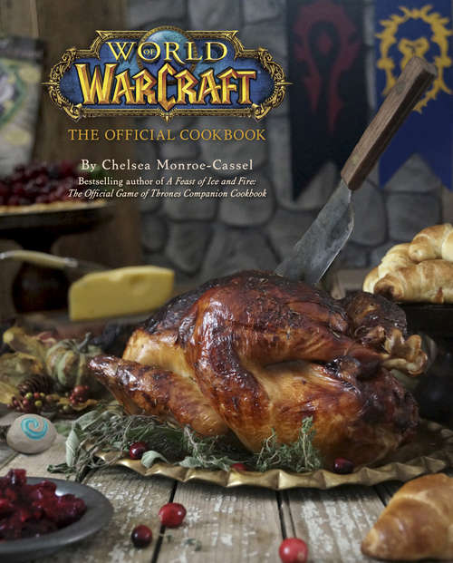 Book cover of World of Warcraft: The Official Cookbook (World Of Warcraft Ser.)
