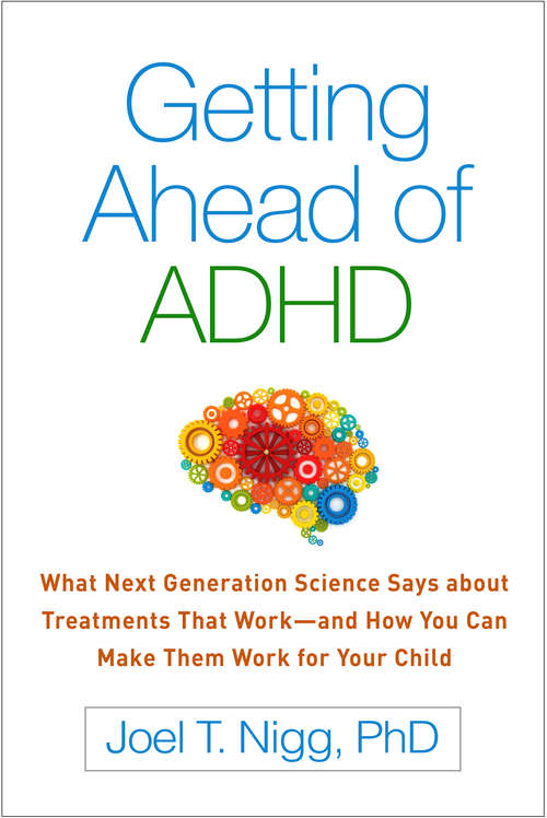 Book cover of Getting Ahead of ADHD: What Next-Generation Science Says about Treatments That Work—and How You Can Make Them Work for Your Child