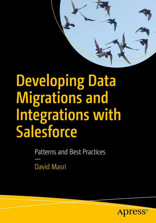 Book cover of Developing Data Migrations and Integrations with Salesforce: Patterns And Best Practices