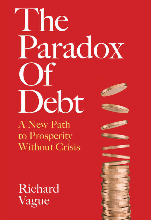 Book cover of The Paradox of Debt: A New Path to Prosperity Without Crisis