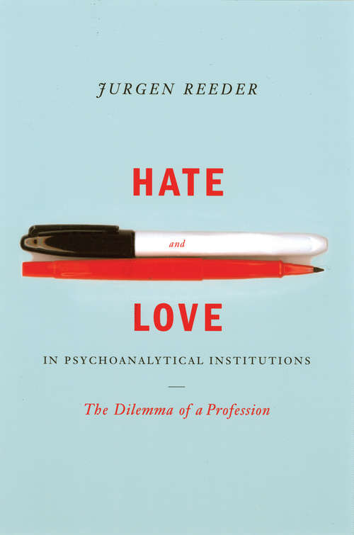 Book cover of Hate and Love in Pyschoanalytical Institutions