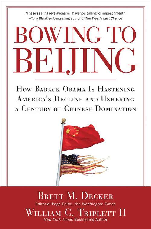 Book cover of Bowing to Beijing: How Barack Obama is Hastening America's Decline and Ushering A Century of Chinese Domination