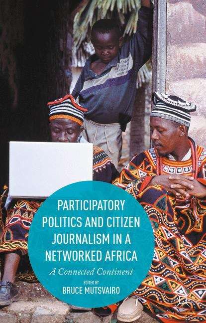 Book cover of Participatory Politics and Citizen Journalism in a Networked Africa: A Connected Continent