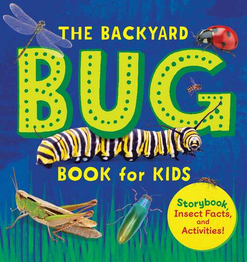 Book cover of The Backyard Bug Book for Kids: Storybook, Insect Facts, and Activities