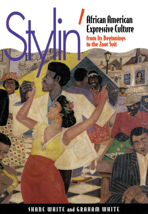 Book cover of Stylin': African-American Expressive Culture, from Its Beginnings to the Zoot Suit