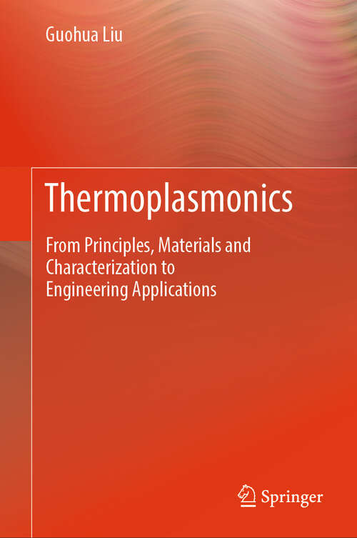 Book cover of Thermoplasmonics: From Principles, Materials and Characterization to Engineering Applications