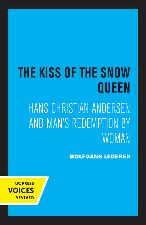 Book cover of The Kiss of the Snow Queen: Hans Christian Andersen and Man's Redemption by Woman