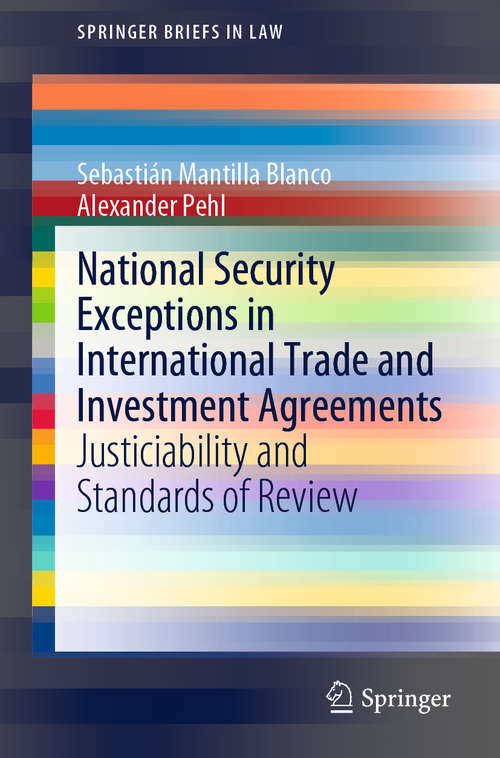 Book cover of National Security Exceptions in International Trade and Investment Agreements: Justiciability and Standards of Review (1st ed. 2020) (SpringerBriefs in Law)