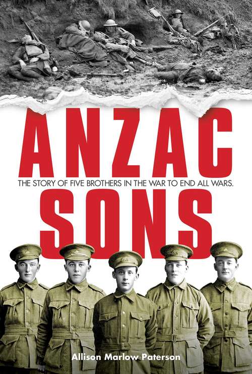 Book cover of ANZAC Sons: The Story of Five Brothers in the War to End All Wars (Australia Remembers Ser.)