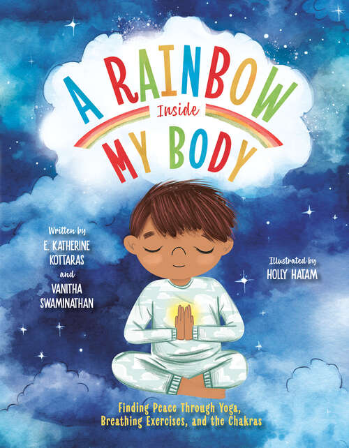 Book cover of A Rainbow Inside My Body: Finding Peace Through Yoga, Breathing Exercises, and the Chakras