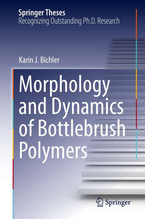 Book cover of Morphology and Dynamics of Bottlebrush Polymers (1st ed. 2021) (Springer Theses)