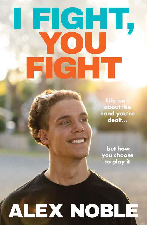 Book cover of I Fight, You Fight: Life isn't about the hand you're dealt, but how you choose to play it