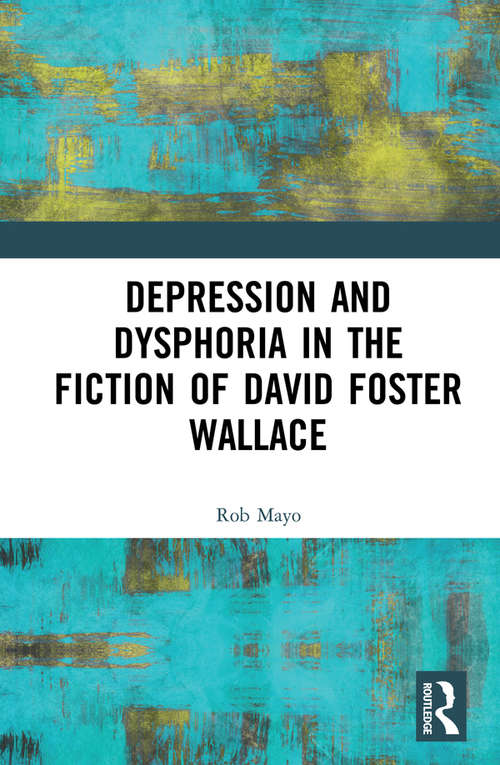 Book cover of Depression and Dysphoria in the Fiction of David Foster Wallace