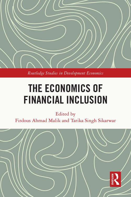 Book cover of The Economics of Financial Inclusion (Routledge Studies in Development Economics)