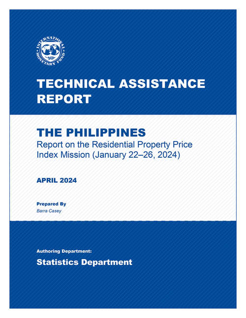 Book cover of The Philippines: Technical Assistance Report - Report On The Residential Property Price Index Mission (january 22-26, 2024) (Technical Assistance Reports)