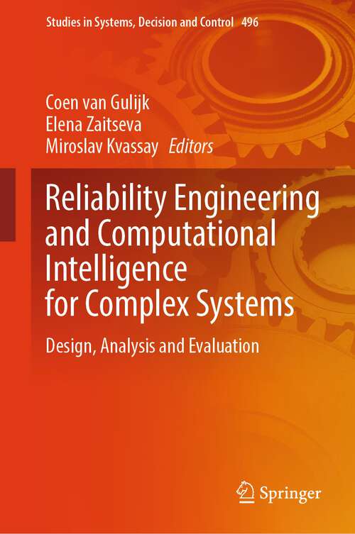Book cover of Reliability Engineering and Computational Intelligence for Complex Systems: Design, Analysis and Evaluation (1st ed. 2023) (Studies in Systems, Decision and Control #496)