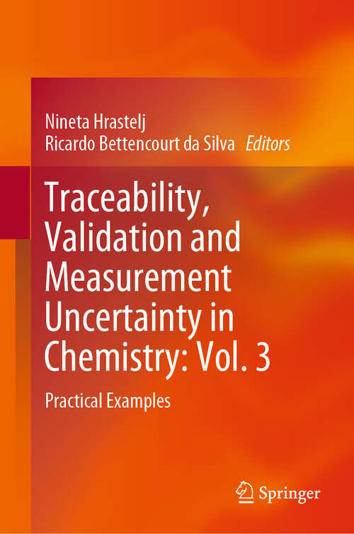 Book cover of Traceability, Validation and Measurement Uncertainty in Chemistry: Vol. 3: Practical Examples (1st ed. 2019)