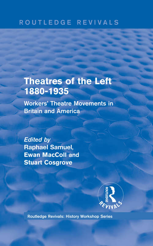Book cover of Routledge Revivals: Workers' Theatre Movements in Britain and America (Routledge Revivals: History Workshop Series #5)