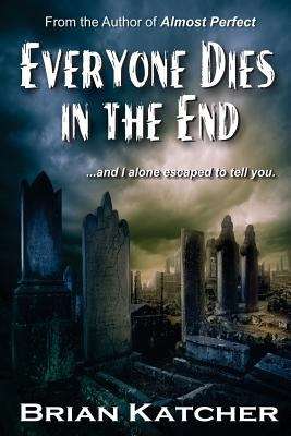 Book cover of Everyone Dies in the End: A Romantic Comedy