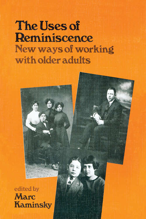 Book cover of The Uses of Reminiscence: New Ways of Working With Older Adults