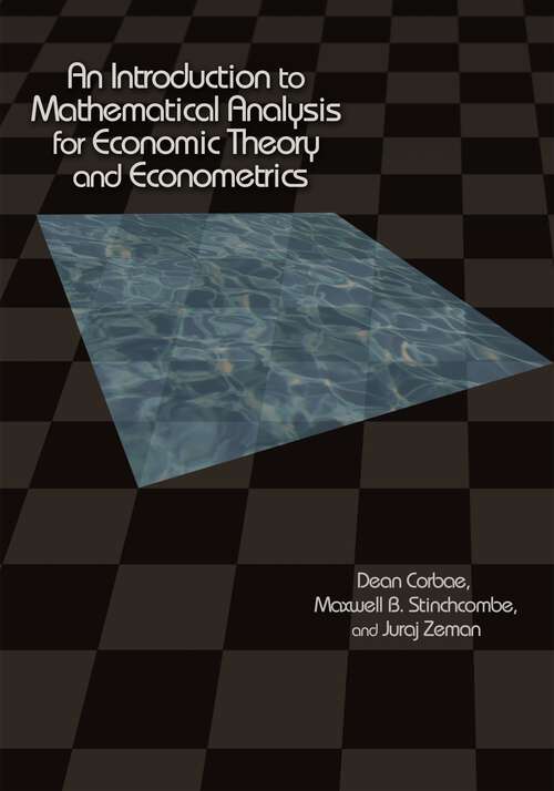 Book cover of An Introduction to Mathematical Analysis for Economic Theory and Econometrics