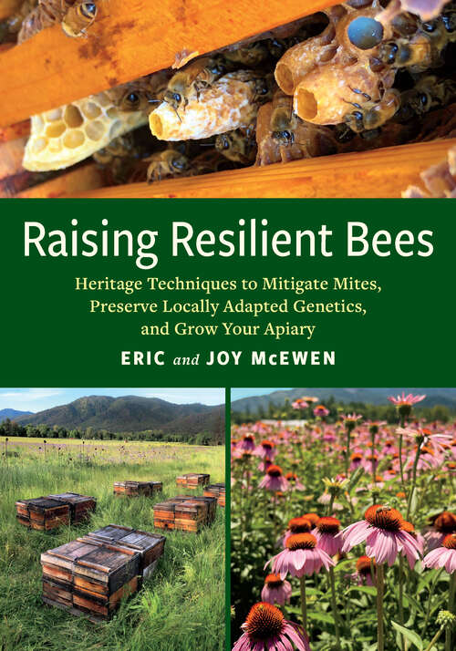 Book cover of Raising Resilient Bees: Heritage Techniques to Mitigate Mites, Preserve Locally Adapted Genetics, and Grow Your Apiary