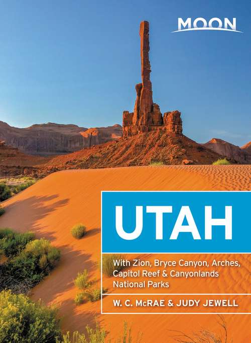 Book cover of Moon Utah: With Zion, Bryce Canyon, Arches, Capitol Reef & Canyonlands National Parks (13) (Travel Guide)