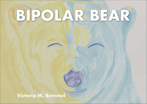 Book cover of Bipolar Bear: A Resource to Talk about Mental Health