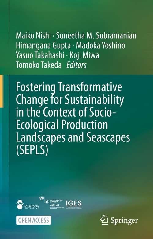 Book cover of Fostering Transformative Change for Sustainability in the Context of Socio-Ecological Production Landscapes and Seascapes (SEPLS) (1st ed. 2021)