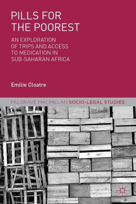 Book cover of Pills for the Poorest: An Exploration of TRIPS and Access to Medication in Sub-Saharan Africa (Palgrave Socio-Legal Studies)