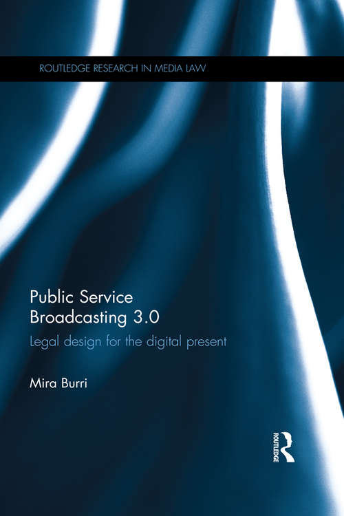 Book cover of Public Service Broadcasting 3.0: Legal Design for the Digital Present (Routledge Research in Media Law #8)