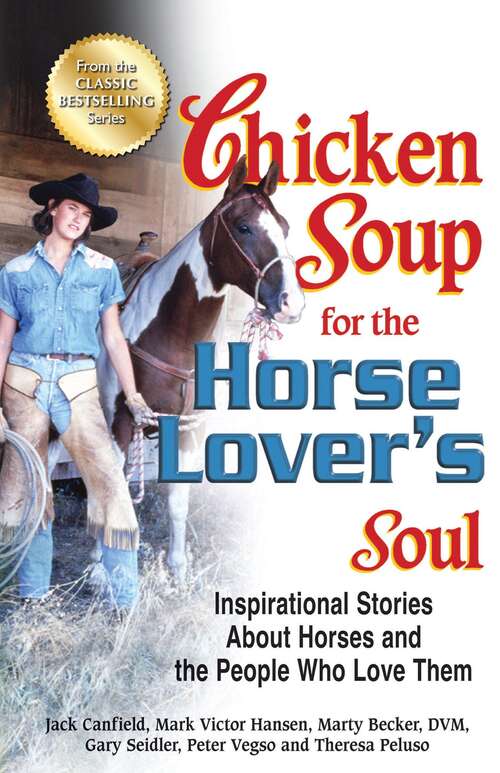 Book cover of Chicken Soup for the Horse Lover's Soul: Inspirational Stories About Horses and the People Who Love Them