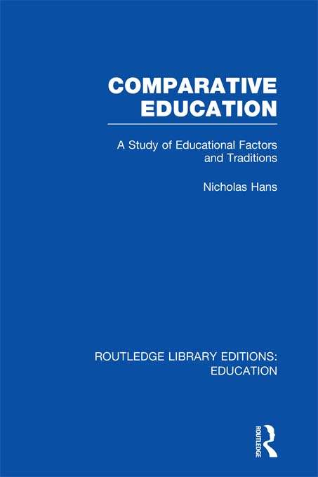Book cover of Comparative Education: A Study of Educational Factors and Traditions (3) (Routledge Library Editions: Education)