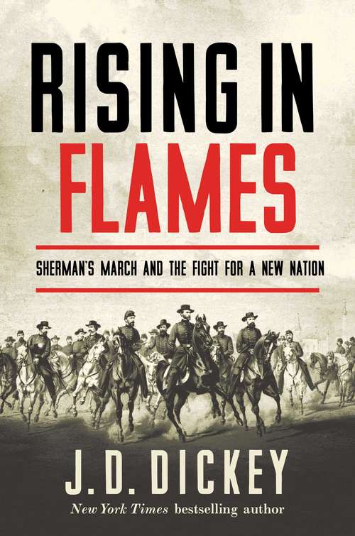 Book cover of Rising in Flames: Sherman's March And The Fight For A New Nation