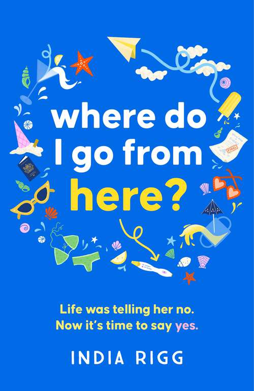 Book cover of Where Do I Go From Here?: A hilarious and moving new novel for fans of Lucy Vine and Mhairi McFarlane!