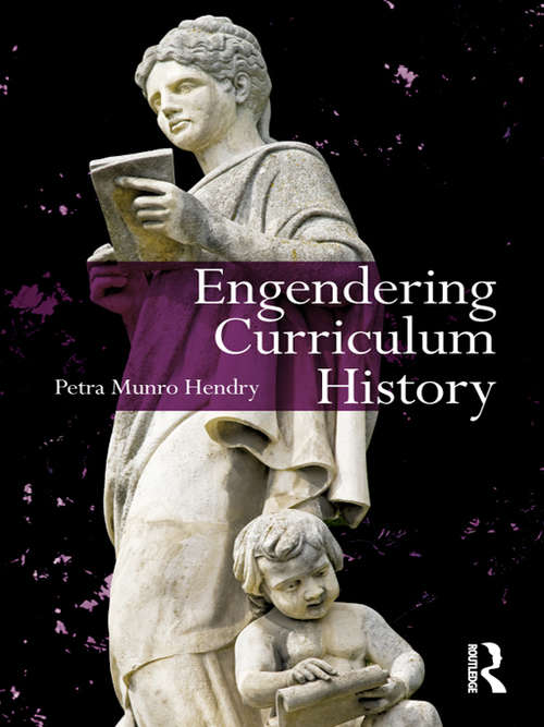 Book cover of Engendering Curriculum History (Studies in Curriculum Theory Series)