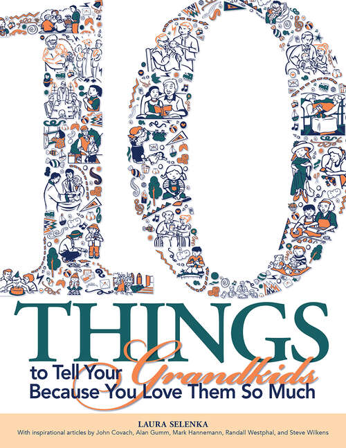 Book cover of Ten Things To Tell Your Grandkids: Because You Love Them So Much