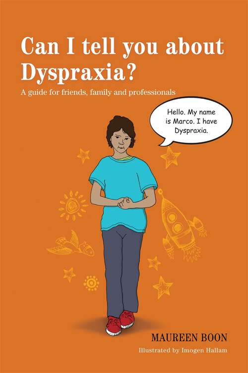 Book cover of Can I tell you about Dyspraxia?: A guide for friends, family and professionals
