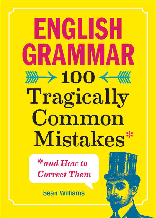 Book cover of English Grammar: 100 Tragically Common Mistakes (and How to Correct Them)