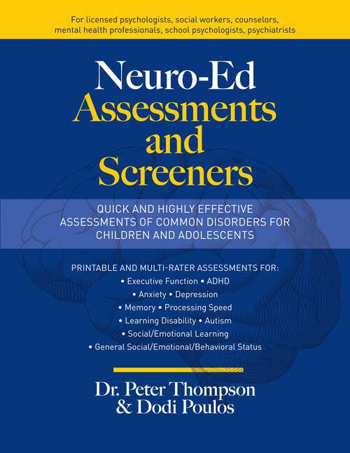 Book cover of Neuro-Ed Assessments and Screeners: Quick and Highly Effective Assessments of Common Disorders for Children and Adolescents