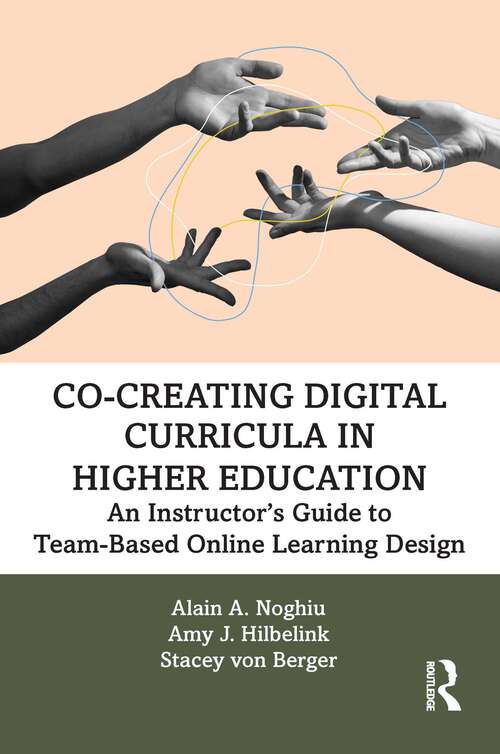Book cover of Co-Creating Digital Curricula in Higher Education: An Instructor’s Guide to Team-Based Online Learning Design