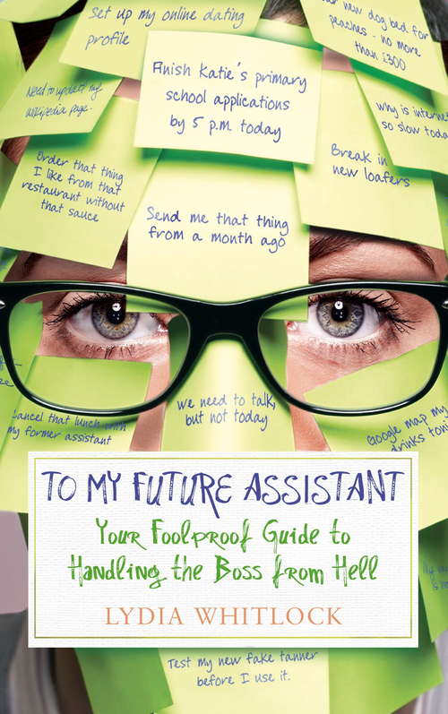 Book cover of To My Future Assistant: Your Foolproof Guide to Handling the Boss from Hell