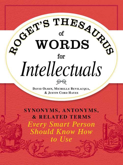 Book cover of Roget's Thesaurus of Words for Intellectuals: Synonyms, Antonyms, and Related Terms Every Smart Person Should Know How to Use