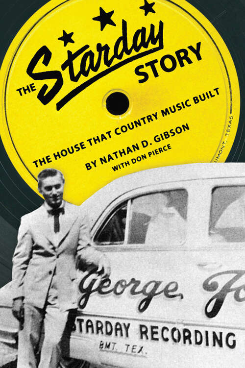 Book cover of The Starday Story: The House That Country Music Built (EPUB Single) (American Made Music Series)