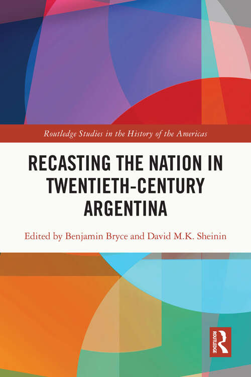 Book cover of Recasting the Nation in Twentieth-Century Argentina