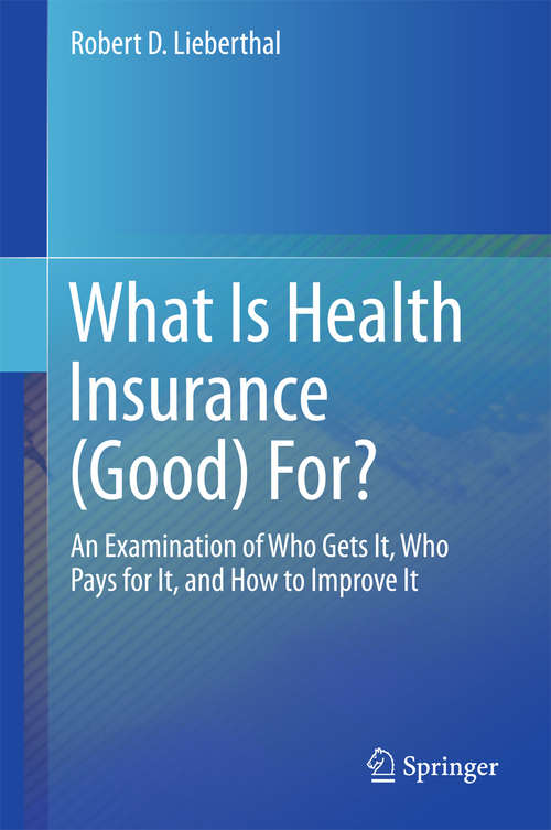 Book cover of What Is Health Insurance (Good) For?